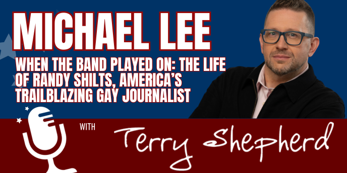 Michael Lee – When the Band Played On: The Life of Randy Shilts, America’s Trailblazing Gay Journalist