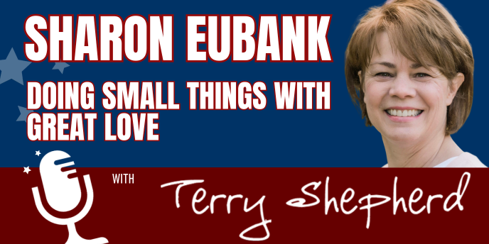Sharon Eubank – Doing Small Things With Great Love